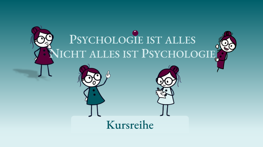 Kursreihe Alles ist Psychologie